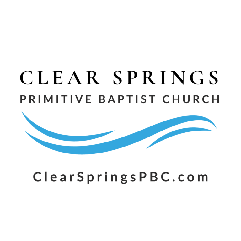 Clear Springs Primitive Baptist Church Sermon Podcast